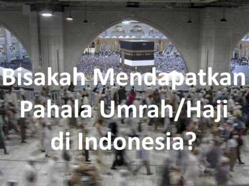 Ingin Dapat Pahala Haji dan Pahala Umrah di Indonesia? 9 Ingin Dapat Pahala Haji dan Pahala Umrah di Indonesia